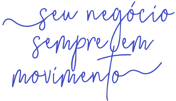 Seu negócio sempre em movimento